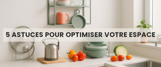 5 astuces pour optimiser votre espace en cuisine